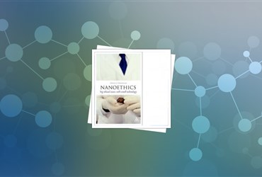 Nanoethics به سؤالات و حواشی فناوری نانو پاسخ می‌دهد